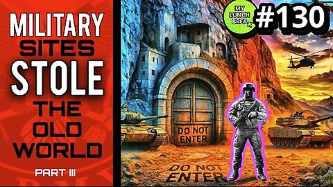 Military Sites Stole The Old World Pt 3 | My Lunch Break