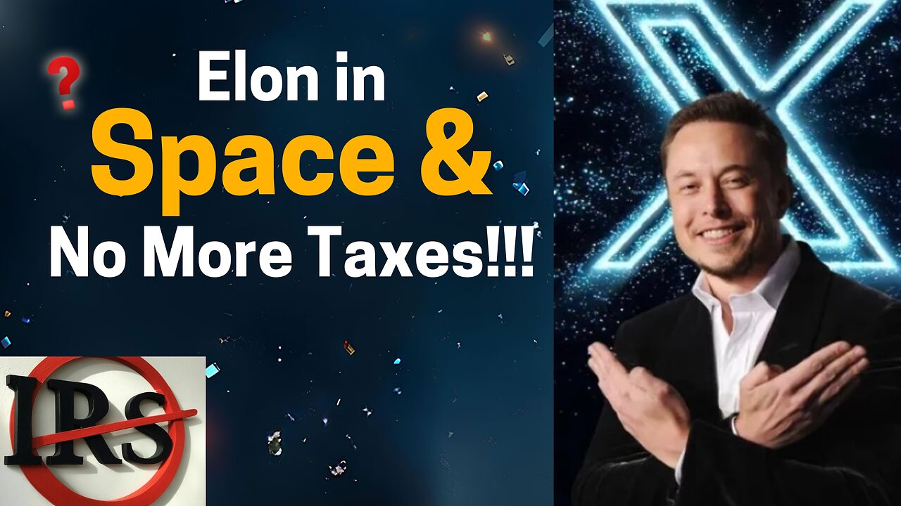 Elon in Space & No More Taxes