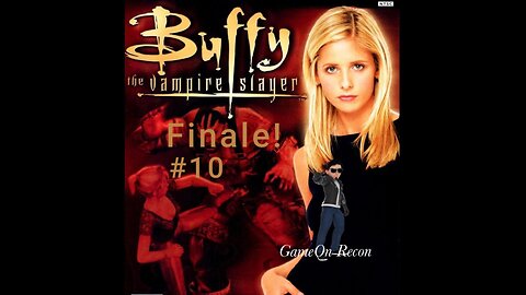 Finale! - Buffy the Vampire Slayer 2002 game pt10