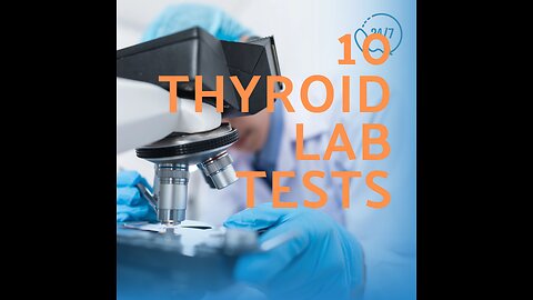 10 thyroid Lab tests patients should know about