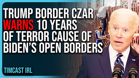 Trump Border Czar WARNS 10 Years of TERROR Cause of Biden’s Open Borders