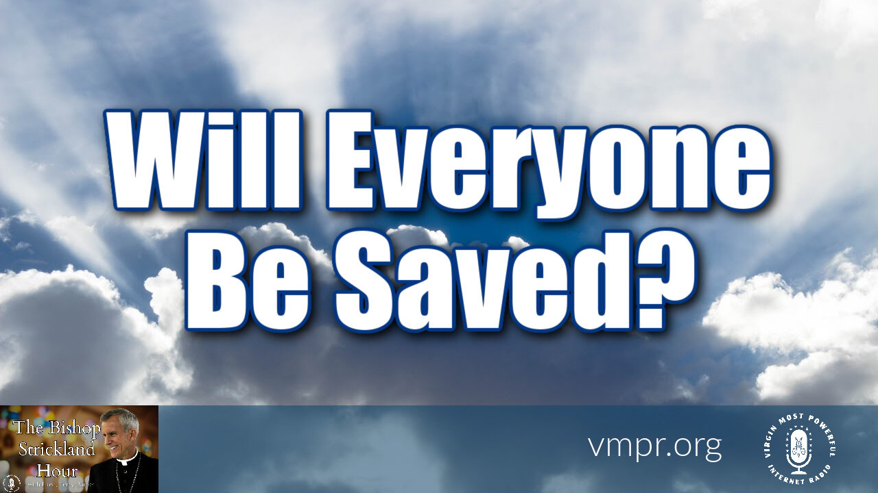 12 Aug 25, The Bishop Strickland Hour: Will Everyone Be Saved?