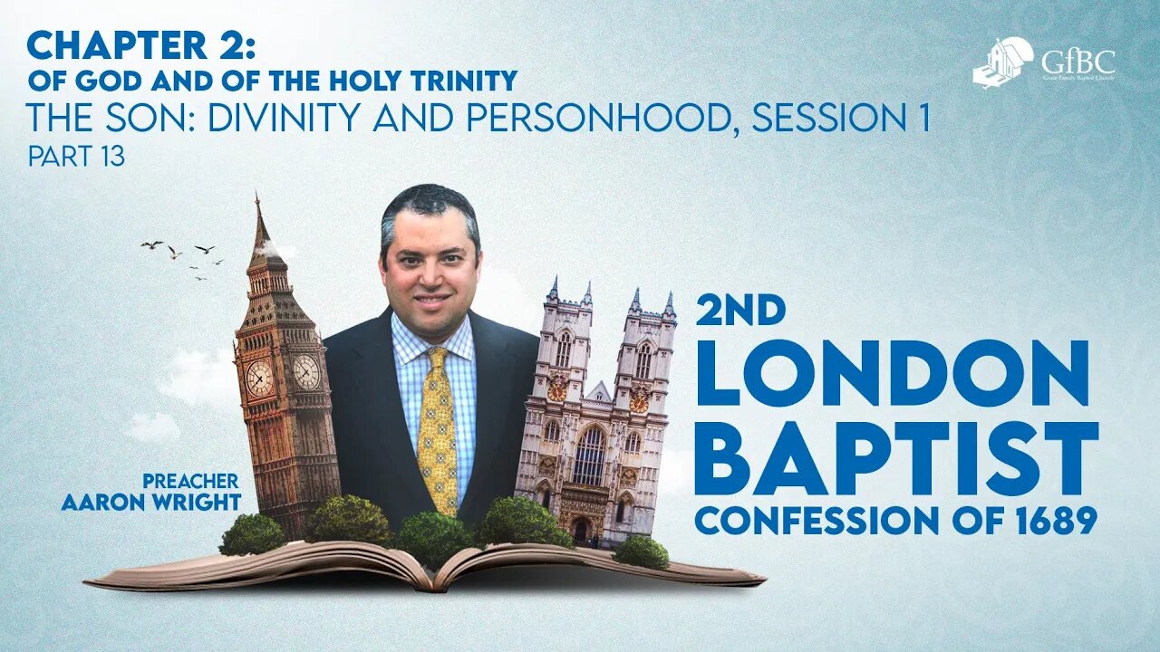 16. 1689 CHAPTER 2; OF GOD AND OF THE HOLY TRINITY Part 13:The Son: Divinity and Personhood, S1