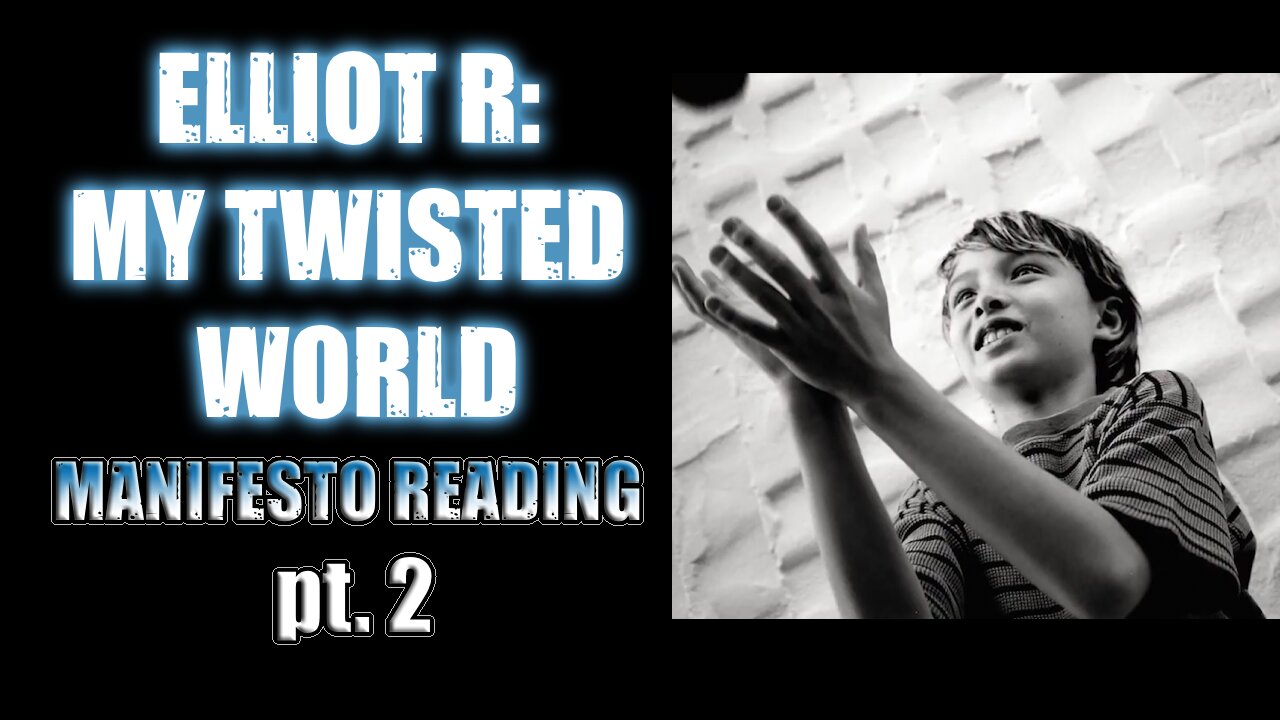 Elliot Rodger's My Twisted World reading pt. 2
