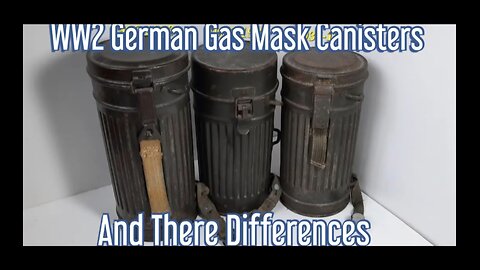World War Two German Gas Mask Canisters and there Differences