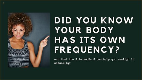 Did you know your body has its own frequency