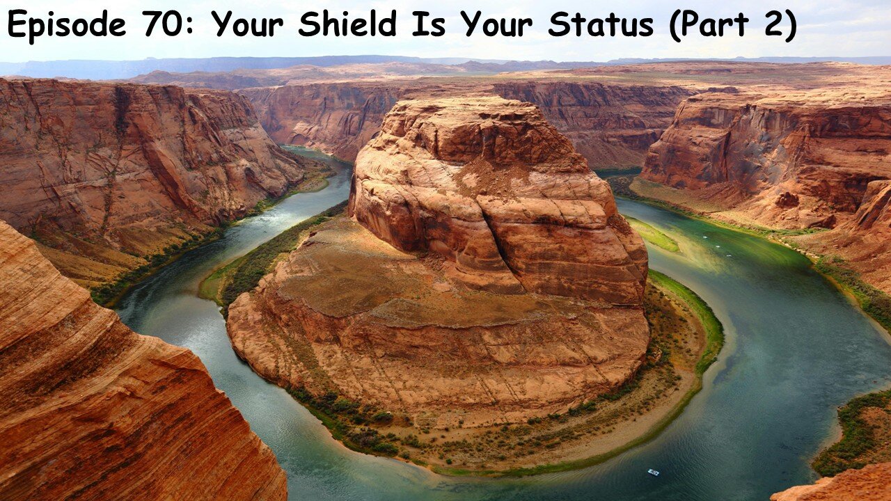 Episode 70: Your Shield Is Your Status (Pt. 2)