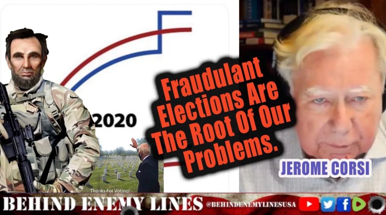 Fraudulent Elections Are The Root of Our Problem W Jerome Corsi