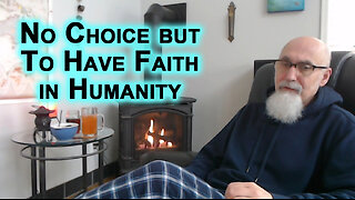 No Choice but To Have Faith in Humanity, Even Though Masses Have Disappointed for a Very Long Time