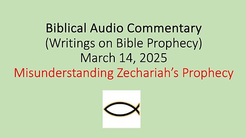 Biblical Audio Commentary - Misunderstanding Zechariah’s Prophecy