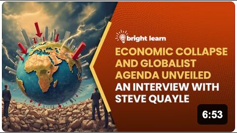 BrightLearn - Economic Collapse and Globalist Agenda Unveiled, an interview with Steve Quayle