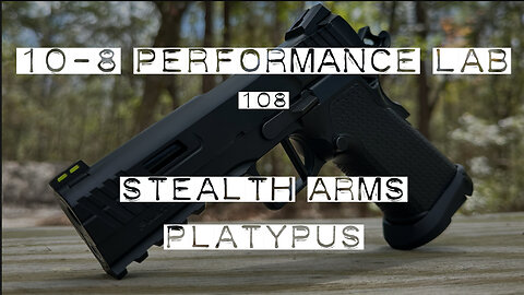 10-8 Performance Lab #108: Stealth Arms Platypus