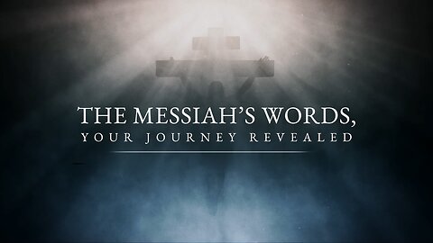 The Messiah’s Words: Your Journey Revealed