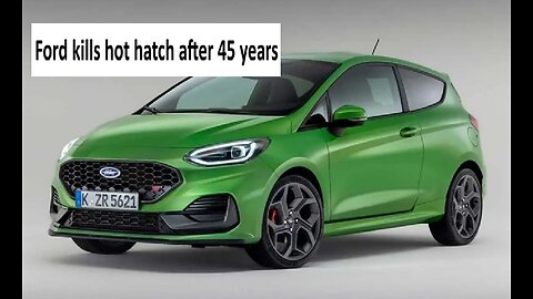 Ford kills the hot hatch after 45 years