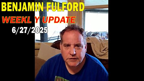 Benjamin Fulford Update Today June 27, 2025 - Benjamin Fulford