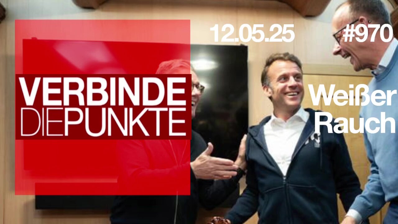12.5.25🧠🇪🇺Verbinde die Punkte-970-🇪🇺🇩🇪🇦🇹🇨🇭😉🧠👉WEIßER RAUCH👈