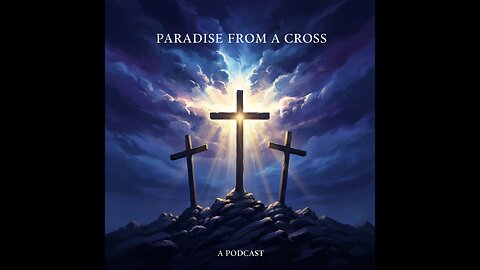 The Good Thief's Confession: Paradise Promised from a Cross