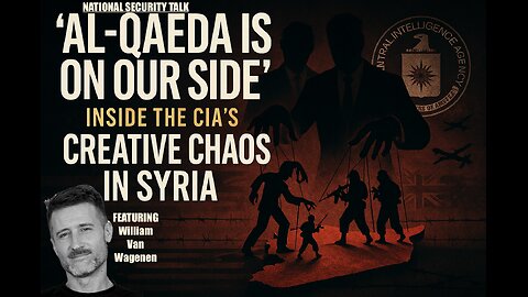 “‘AL-QAEDA IS ON OUR SIDE”: Inside the CIA’s Creative Chaos in Syria”