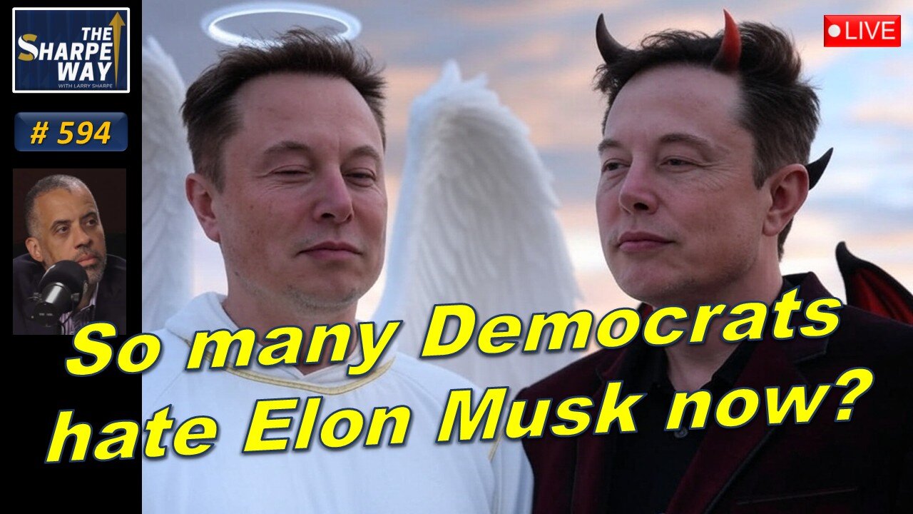 Sharpe Way No. 594! Why do so many Democrats hate Elon Musk now? LIVE Ask me Anything!