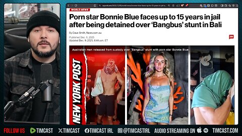 Bonnie Blue ARRESTED, Faces 15 YEARS IN PRISON Over Porn | Tim Pool