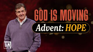 God is Moving [Advent: Hope]