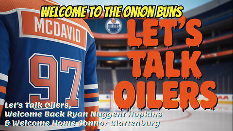 Let's Talk Oilers, Welcome Back RNH & Connor Clattenburg!