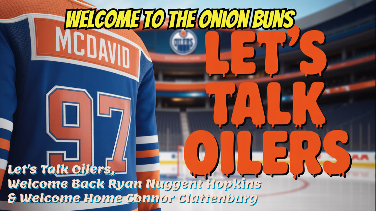 Let's Talk Oilers, Welcome Back RNH & Connor Clattenburg!