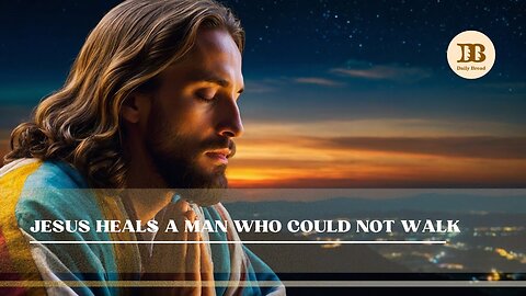 Jesus heals a man who could not walk