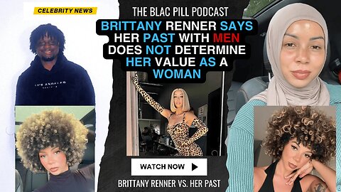 Brittany Renner says her PAST with MEN does NOT determine her value as a woman