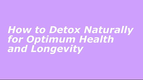 How to Detox Naturally for Optimum Health