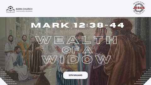 Gospel of Mark - Wealth of a Widow