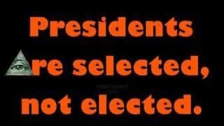 Elections are Scripted and President's are Selected - KILLUMINATI13420