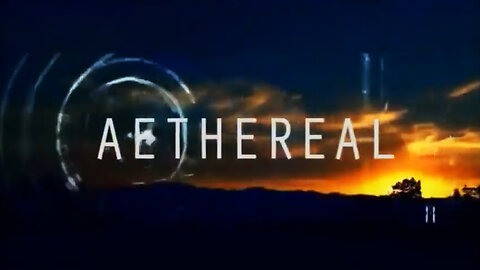 Seedwar: AETHEREAL - The Battle for Heaven and Earth Cosmology Documentary
