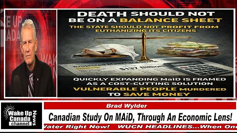 WUCN-Epi#611-Canadian Study On MAiD, Through An Economic Lens!