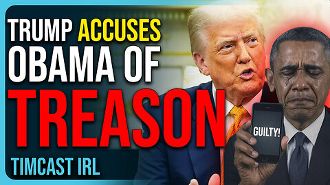 Trump ACCUSES Obama of TREASON, DEMANDS His ARREST & Criminal Charges
