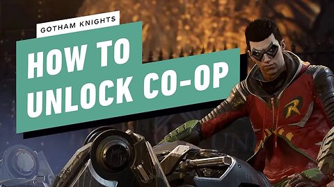 Gotham Knights - How to Unlock Co-op Multiplayer