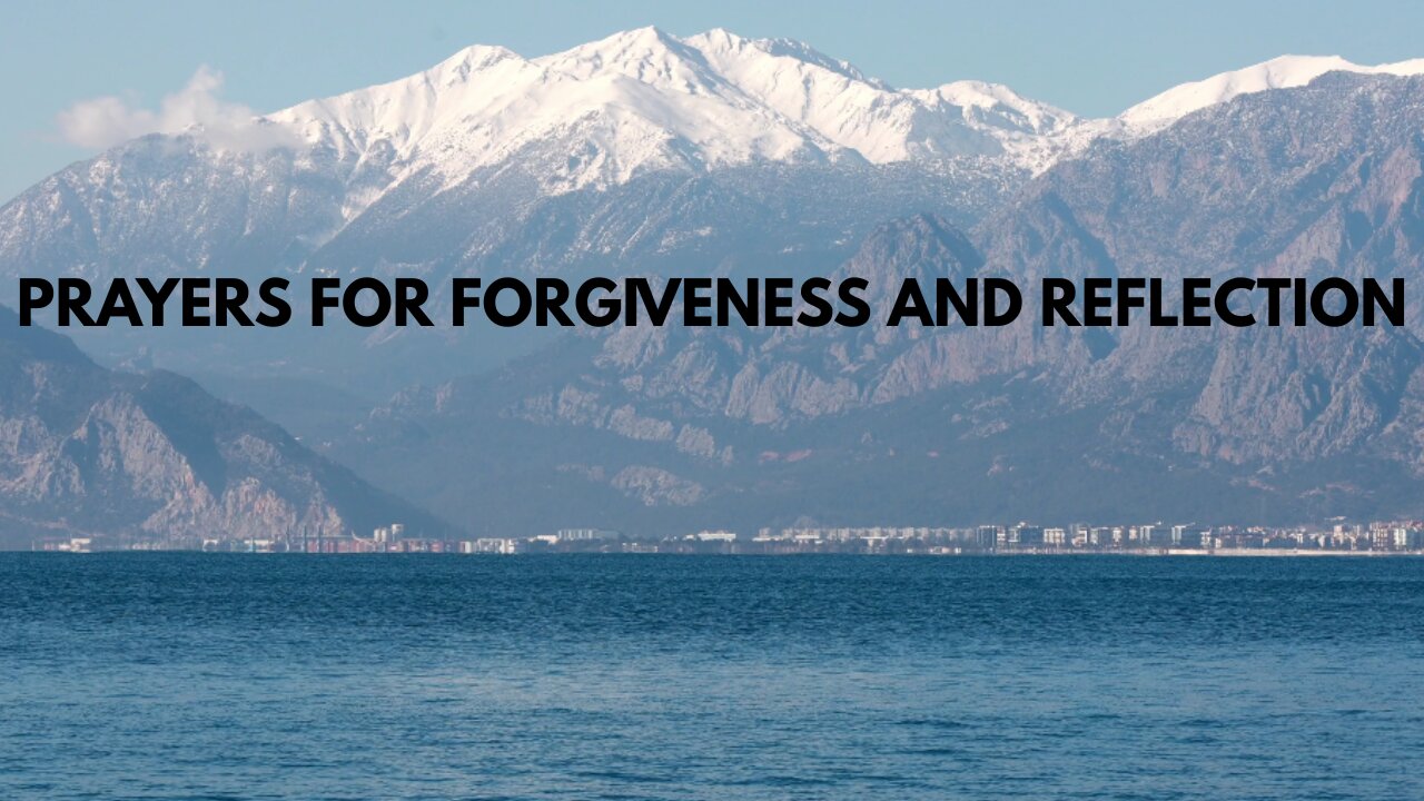 PRAYERS FOR FORGIVENESS AND REFLECTION
