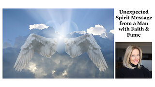 Unexpected Spirit Message from a Man of Faith & Fame
