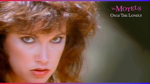 The Motels - Only the Lonely (Official Music Video)