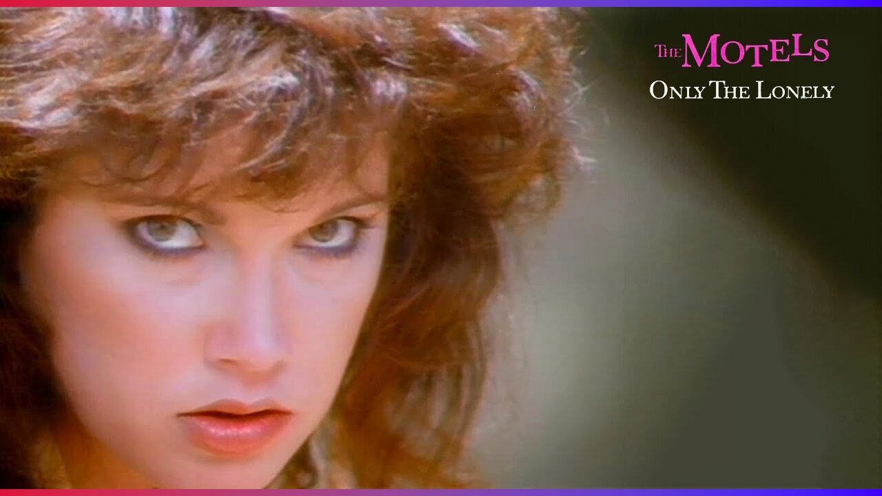 The Motels - Only the Lonely (Official Music Video)