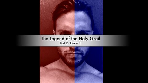 The Legend of the Holy Grail - Part 2 - Elements