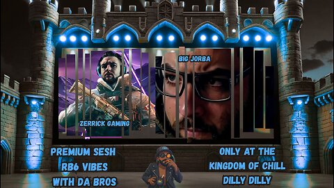 🏰KINGDOM MENU:🎮RB6 PREMIUM SESH WITH DA BROS ZERRICKGAMING & JORBA DILLY DILLY!!!