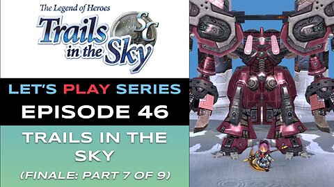 The Legend of Heroes: Trails in the Sky SC (Steam) - Ep 46/48 - Let’s Play Series - Full Gameplay