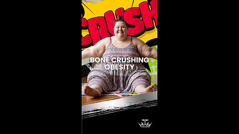 Bone Crushing Obesity