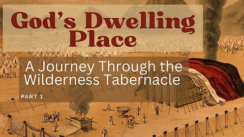 A Journey Through the Wilderness Tabernacle | Part 1
