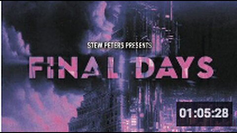 "Worldwide Premiere of 'Final Days' by Stew Peters"