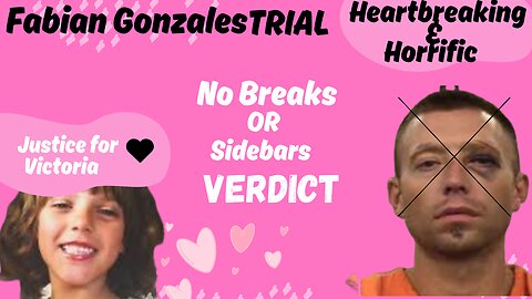 **VERDICT** Fabian Gonzales Trial JUSTICE FOR VICTORIA