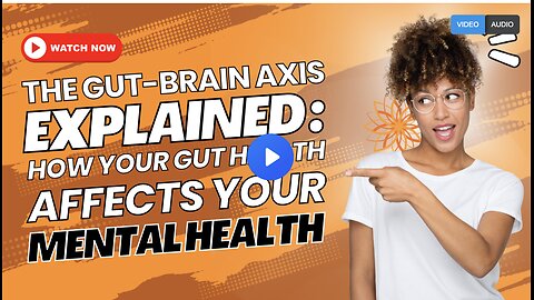 The Gut-Brain Axis Explained: How Your Gut Health Affects Your Mental Health
