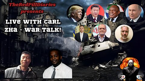 Live with Carl Zha - War Talk!