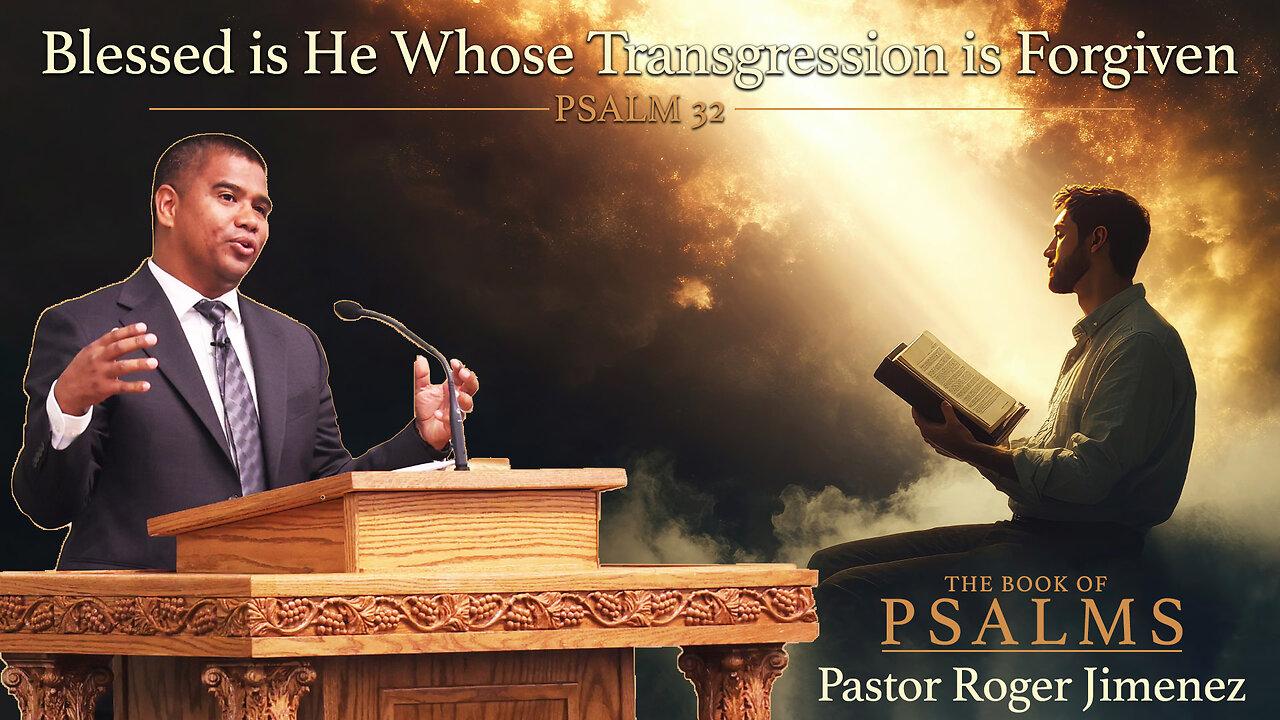 Blessed is He Whose Transgression is Forgiven (Psalm 32) | Pastor Roger Jimenez